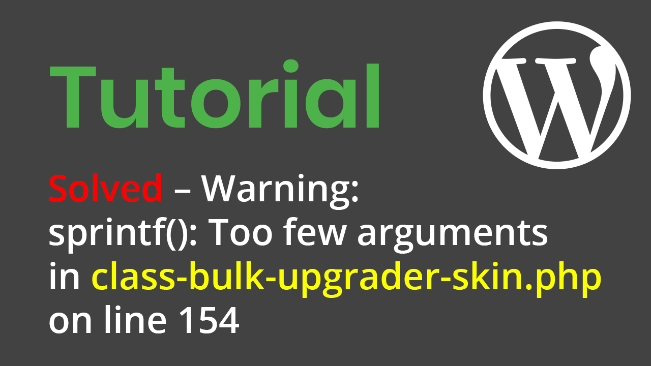 Solved – Warning: sprintf(): Too few arguments in class-bulk-upgrader-skin.php on line 154